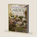 The Autumn Cottage Garden: September Through November: From Late-Summer Flowers to Christmas Greens by Elayne Forgie