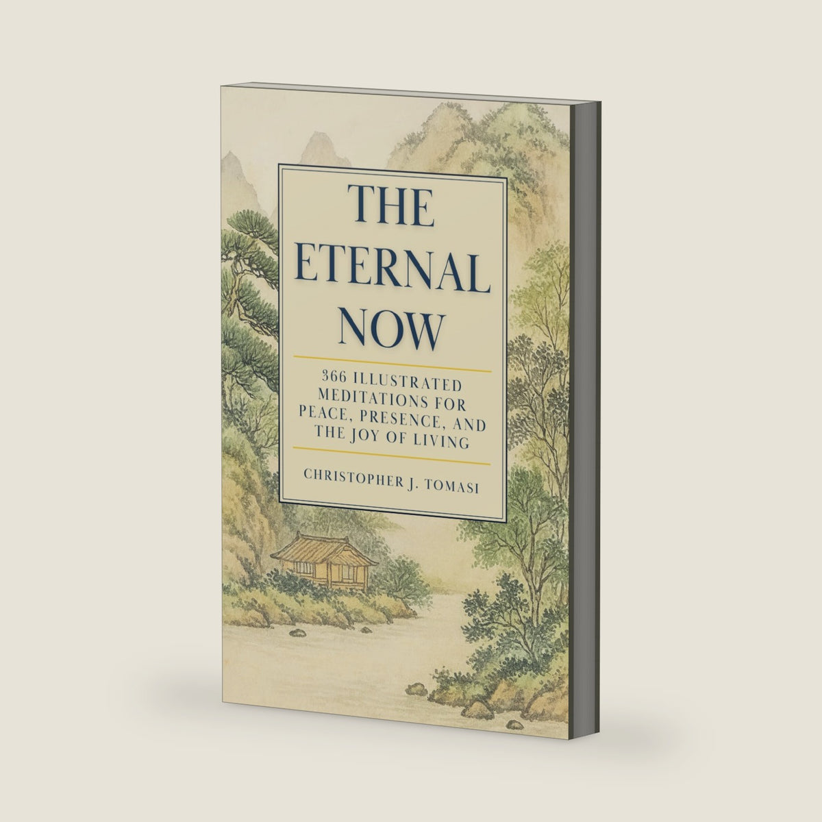 The Eternal Now: 366 Illustrated Meditations for Peace, Presence, and the Joy of Living. Featuring Quotes from 24 of the Great Spiritual Teachers of ... and Liberation (Editions of The Eternal Now) by Christopher John Tomasi