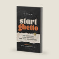 Start Ghetto: No-Nonsense Goal Setting for Self-Help Haters (F*ck Around & Flourish) by la tetra o.