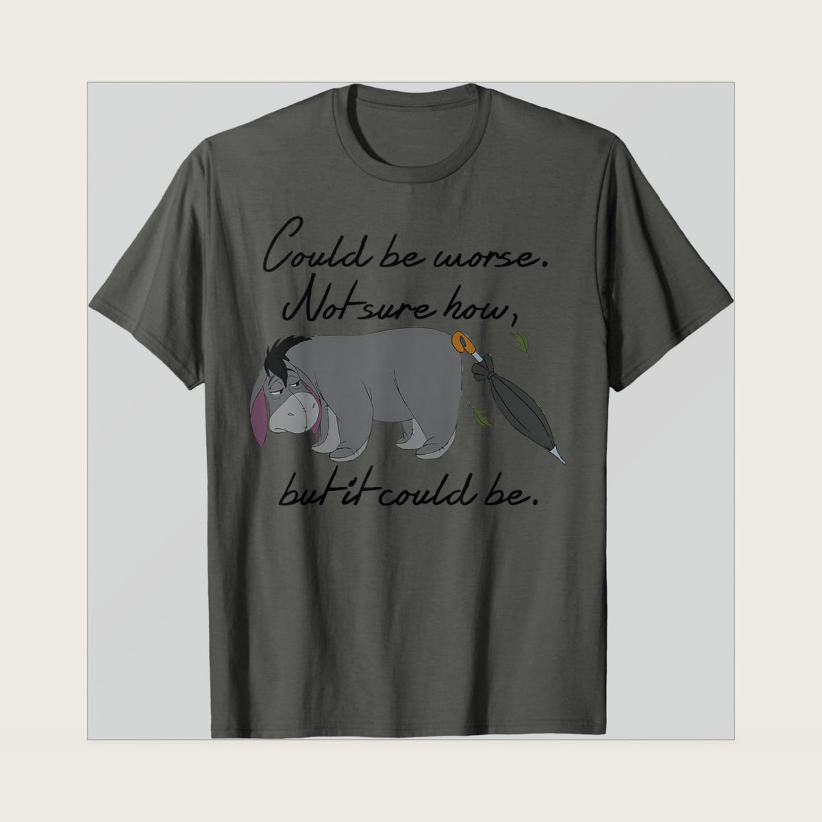 Winnie The Pooh Eeyore Could be Worse T-Shirt