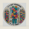 AWISZZZ Not Hoarding If Yarn Metal Sign 8x8in Round Craft Humor Plaque for Studio Wall Decor Knitter Gift
